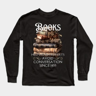 Books Helping Introverts Avoid Conversation Since 1455 Long Sleeve T-Shirt